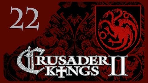 Crusader Kings II Game of Thrones - Targaryen Valyria #22