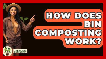 How Does Bin Composting Work? - The Plant Enthusiast