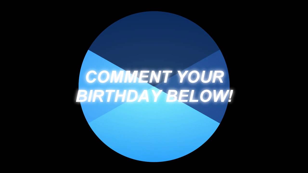 BirthdayBash // Comment Your Birthday!! - YouTube