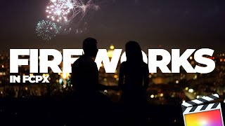 Easily Add Fireworks in Final Cut Pro X Easily Add Fireworks in Final Cut Pro X