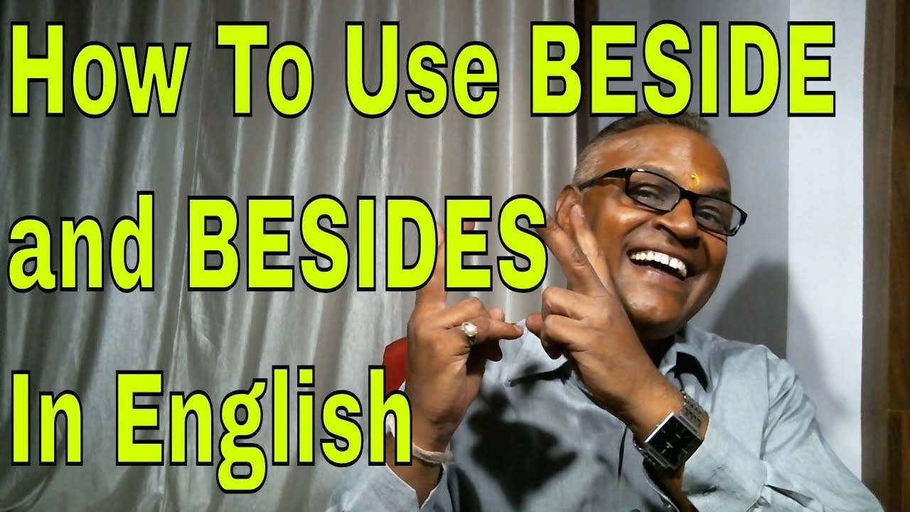 How To Use BESIDE and BESIDES In English, Learn Through ...