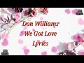 Don Williams - We Got Love (lyrics). Mp3 Song