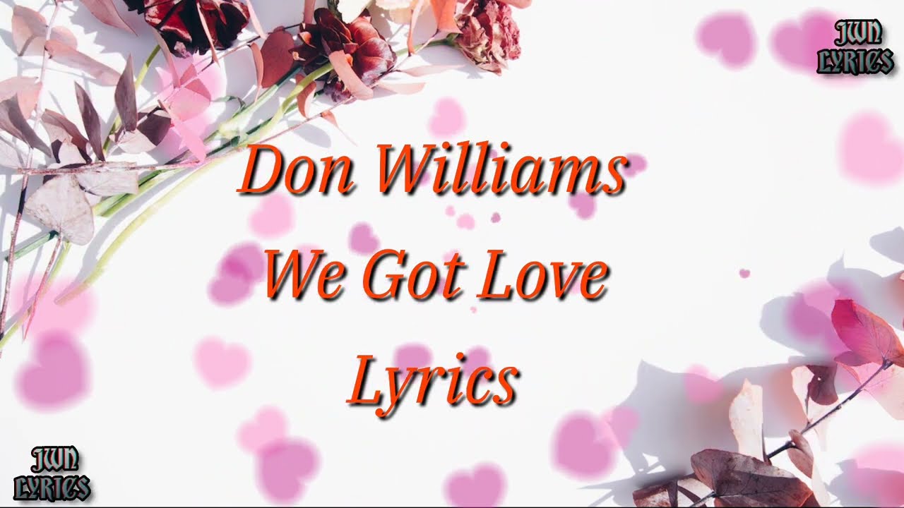 Don Williams   We Got Love lyrics