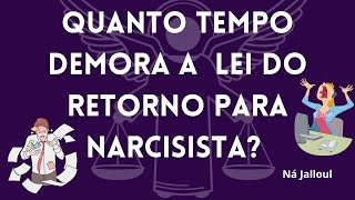 POR QUE DEMORA A LEI DO RETORNO NARCISISTA?