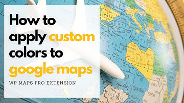 How to Apply Custom Colors to Google Maps | Step-by-Step Tutorial