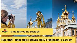 PETERHOF - letné sídlo ruských cárov a jeho fontány a parky