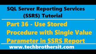 SSRS Tutorial 36 - Use Stored Procedure with Single Value Parameter in SSRS Report