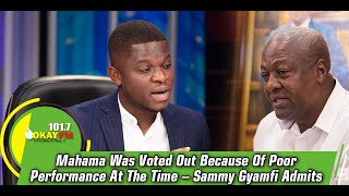 Mahama Was Voted Out Because Of Poor Performance At The Time – Sammy Gyamfi Admits