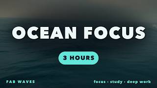 Ocean Waves for Deep Focus - 3 Hours of Calm Surf for Coding, Study & Deep Work