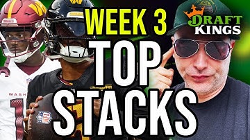 DRAFTKINGS WEEK 3 | TOP STACKS for NFL DFS