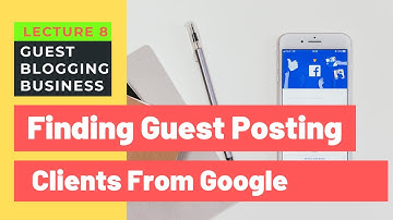 Finding Freelance Clients for Guest Posting Service | Guest Blogging Business | Lecture 8