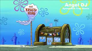 Angel DJ - The Krusty Krab (SpongeBob Trap Remix)