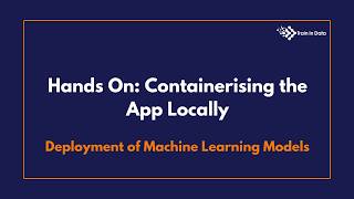Hands On: Containerising the App Locally | Deployment of Machine Learning Models