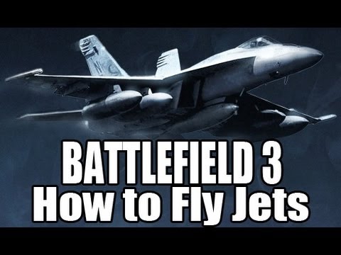 Battlefield 3: How to Fly Jets