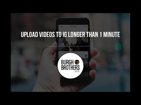 How To Upload A Video To Instagram Longer Than 1 Minute