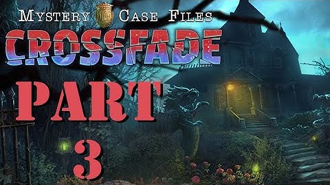 Mystery Case Files Crossfade: Part 3