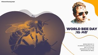 WORLD BEE DAY- 20 MAY