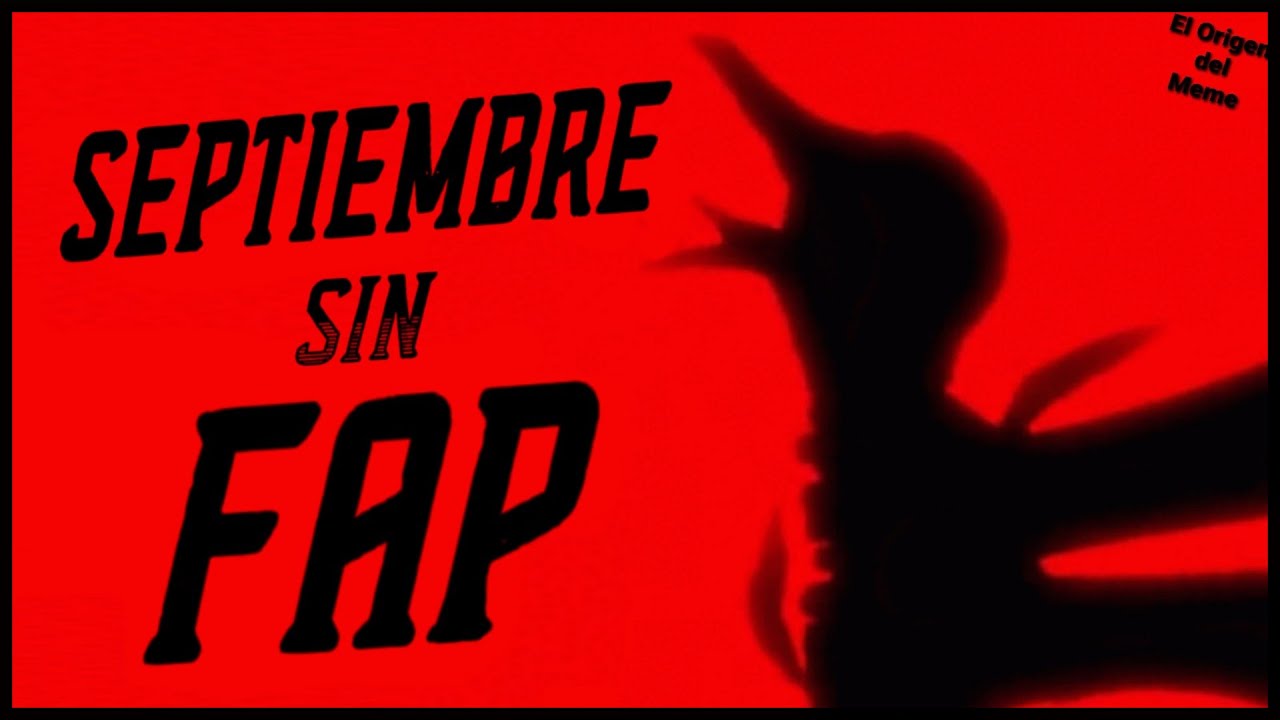 Video - Septiembre sin Fap (No Nut September) | El Origen del Meme