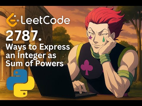 LeetCode 2787: Ways to Express an Integer as Sum of Powers | Optimal DP Python Solution Explained |
