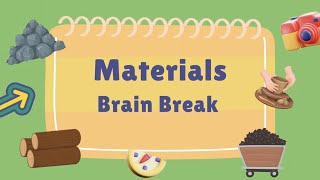 Materials Brain Break by PYP 1/2 Class