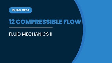 12. Compressible Flow in Fluid Mechanics | Mach Number, Choked Flow & Shock Waves in Fluid Mechanics