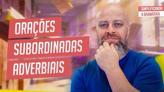 Aprenda Orações SUBORDINADAS ADVERBIAIS de Forma SIMPLES