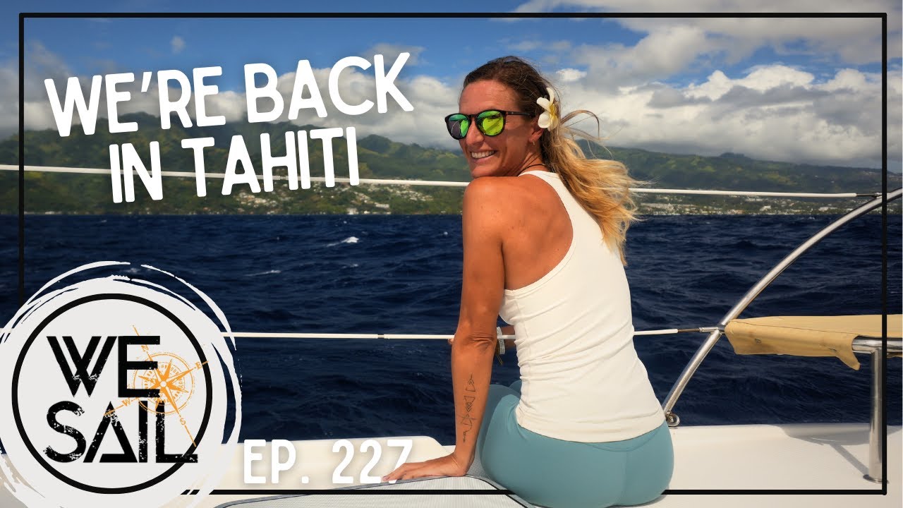 Tahitian Temptations; Sailing Home to Paradise! Ice Cream, Beer & Diesel | Episode 227