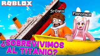 ¿PODREMOS SOBREVIVIR A LA INUNDACION DEL TITANIC? 😭 🌊 | SRGATO Y FLORCITA10 EN ROBLOX