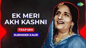 Ek Meri Akh Kashni (Trap Mix) | Punjabi Retro Trap Mix | Surinder Kaur | Punjabi Song 2022