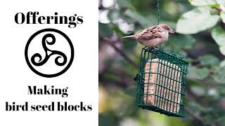 How I make bird seed blocks. These can be used for offerings. Thanks for watching!