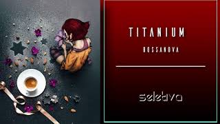 Titanium - (BossaNova)