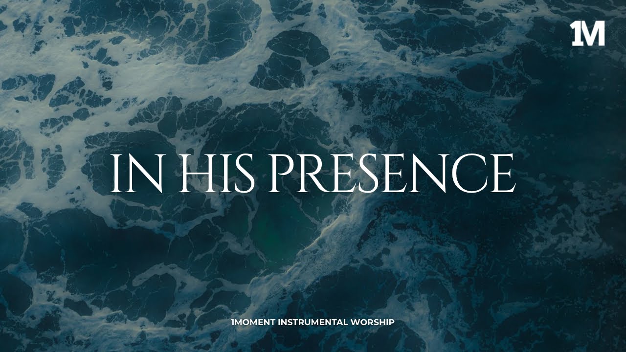 IN HIS PRESENCE - Instrumental Worship Music For Prayer IN HIS PRESENCE - Instrumental Worship Music For Prayer