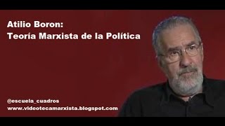 Atilio Boron: Teoría Marxista de la Política