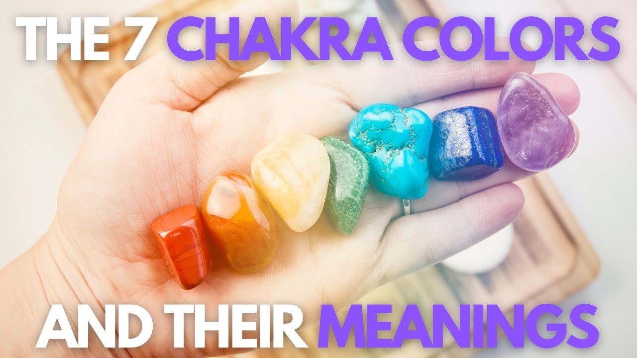 7 Chakra Colors: What They Are and What They Mean 