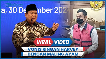 Prabowo Bandingkan Vonis Ringan Harvey Moeis dengan Maling Ayam