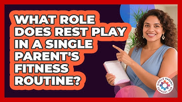 What Role Does Rest Play In A Single Parent