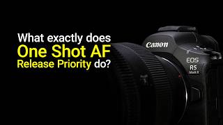 What is One-Shot AF Release Priority - EOS R5 Mark 2 Tip 51
