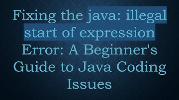 Fixing the java: illegal start of expression Error: A Beginner