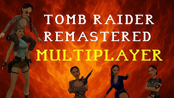 Tomb Raider 1 Remastered MULTIPLAYER  |  Burns Mods & Multiplayer