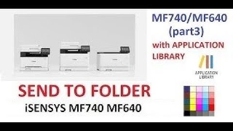 iSENSYS imageCLASS MF740 MF640 MF650 (part3) - Scan to folder SMB with Application Library