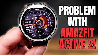 Biggest Problem with Amazfit Active 2!