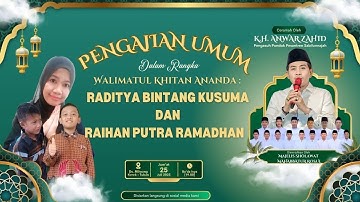 🔴LIVE KH. ANWAR ZAHID | DALAM RANGKA WALIMATUL KHITAN RADITYA BINTANG KUSUMA & RAIHAN PUTRA RAMADHAN