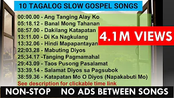 10 TAGALOG SLOW GOSPEL SONGS - See description for clickable time links #tagaloggospelsong