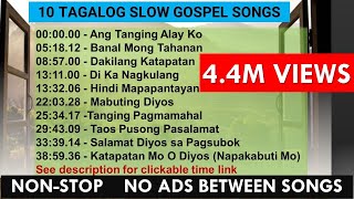 10 TAGALOG SLOW GOSPEL SONGS  See description for clickable time links #tagaloggospelsong