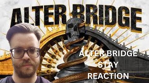 ALTER BRIDGE - STAY - REACTION
