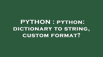 PYTHON : python: dictionary to string, custom format?