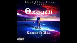Caesar - Oxygen ft Rox