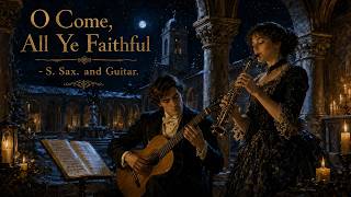 O Come, All Ye Faithful - S. Sax. and Guitar.