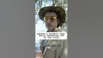 Andrew’s biggest fear in the field