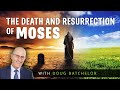 The Death and Resurrection of Moses | Doug Batchelor